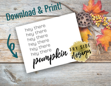 Load image into Gallery viewer, Hey There Pumpkin | Printable Wall Decor | Printable Wall Art | DIY Wall Art