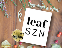 Load image into Gallery viewer, Leaf SZN | Printable Wall Decor | Printable Wall Art | DIY Wall Art