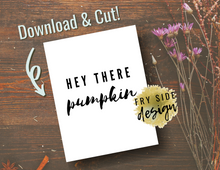 Load image into Gallery viewer, Hey There Pumpkin | SVG Designs | SVG File | SVG for Cricut | SVG Cutting File