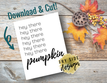 Load image into Gallery viewer, Hey There Pumpkin | SVG Designs | SVG File | SVG for Cricut | SVG Cutting File