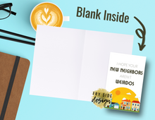 Load image into Gallery viewer, I Hope Your New Neighbors Aren't Weirdos | Printable Housewarming Card | Cards For A New Home | New Home Congratulations Card