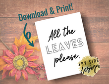 Load image into Gallery viewer, All The Leaves Please | Printable Wall Decor | Printable Wall Art | DIY Wall Art