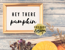 Load image into Gallery viewer, Hey There Pumpkin | SVG Designs | SVG File | SVG for Cricut | SVG Cutting File