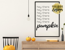 Load image into Gallery viewer, Hey There Pumpkin | Printable Wall Decor | Printable Wall Art | DIY Wall Art