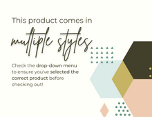 Load image into Gallery viewer, This product comes in multiple styles. Check the drop-down menu to ensure you've selected the correct product before checking out!