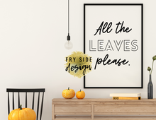 Load image into Gallery viewer, All The Leaves Please | Printable Wall Decor | Printable Wall Art | DIY Wall Art